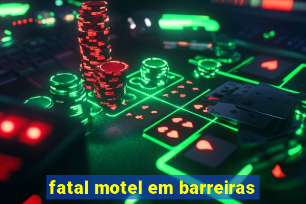 fatal motel em barreiras